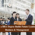 How a BBA Degree Builds Future Leaders in Business & Management