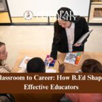 Classroom to Career: How B.Ed Shapes Effective Educators