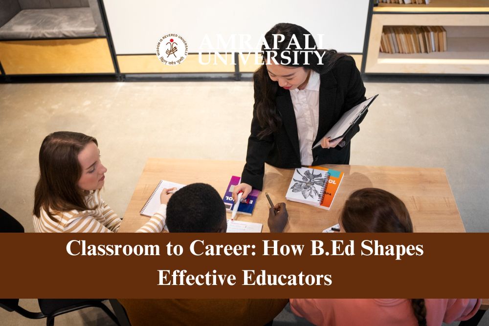 Classroom to Career: How B.Ed Shapes Effective Educators