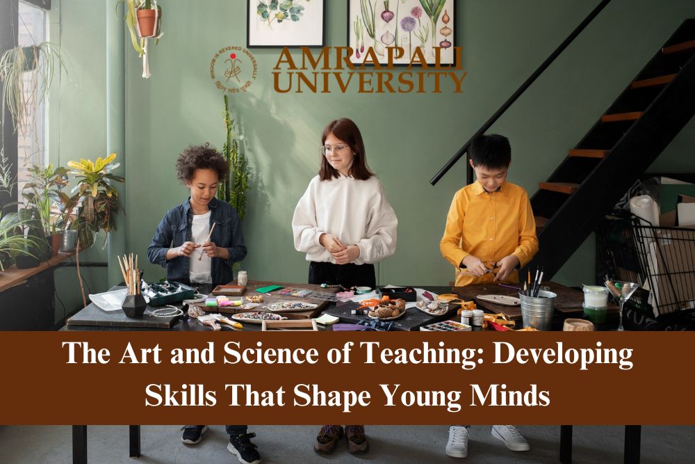The Art and Science of Teaching: Developing Skills That Shape Young Minds