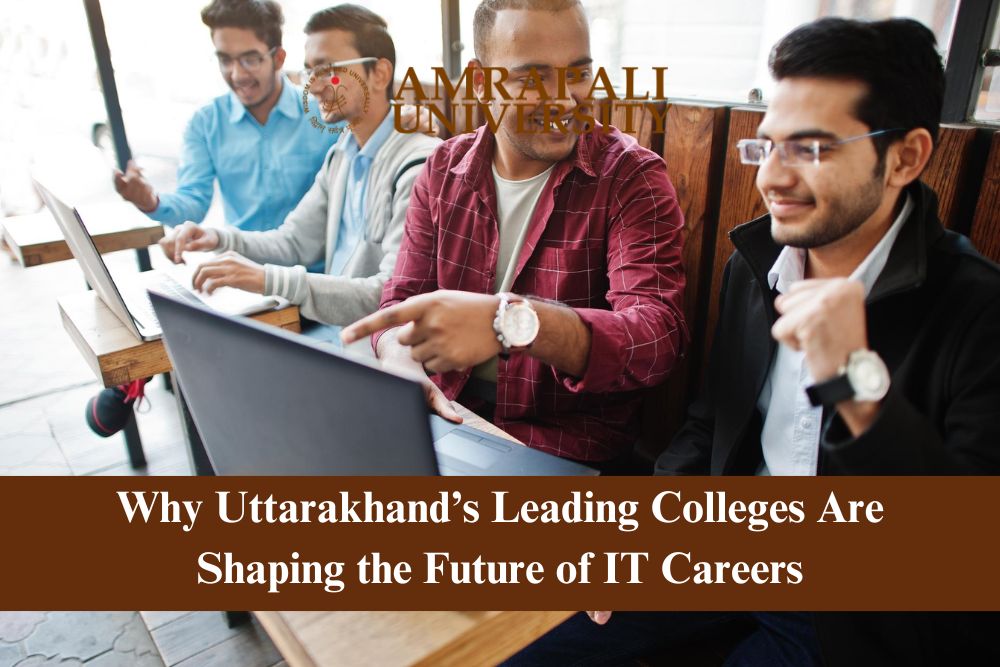 Why Uttarakhand’s Leading Colleges Are Shaping the Future of IT Careers