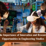 The Importance of Innovation and Research Opportunities in Engineering Studies