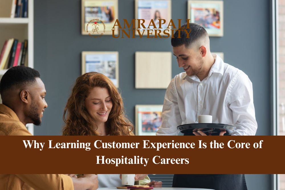 Why Learning Customer Experience Is the Core of Hospitality Careers
