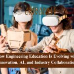 How Engineering Education Is Evolving with Innovation, AI, and Industry Collaboration