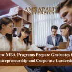 How MBA Programs Prepare Graduates for Entrepreneurship and Corporate Leadership